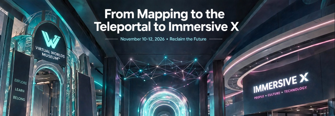 From Mapping to the Teleportal to Immersive X, November 10 to 12, 2026